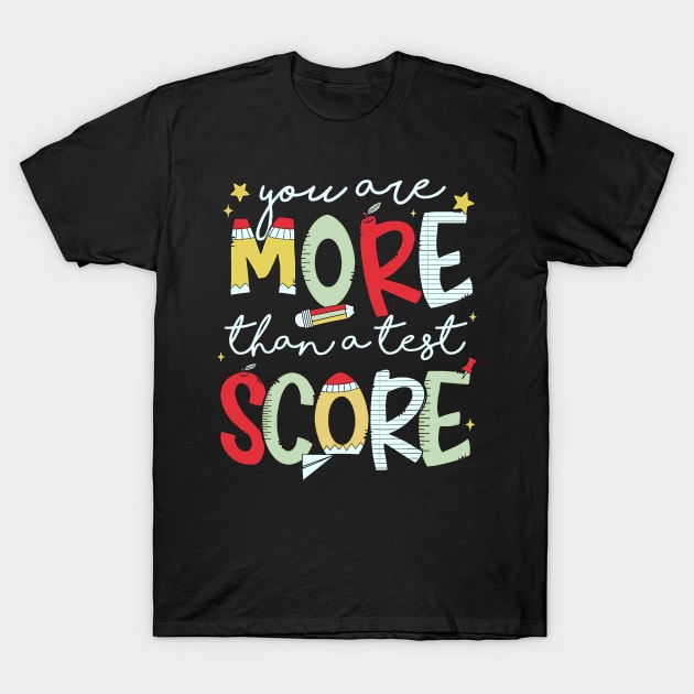 You Are More Than A Test Score Test Day STAAR Testing T-Shirt by masterpiecesai